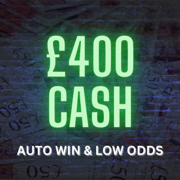 £400 CASH (auto win)