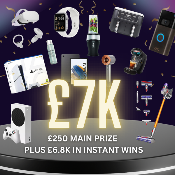 £7K INSTANT WINS + £250 MAIN PRIZE