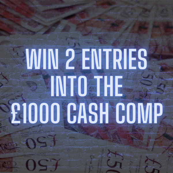 Win 2 Entries Into the £1000 CASH DRAW